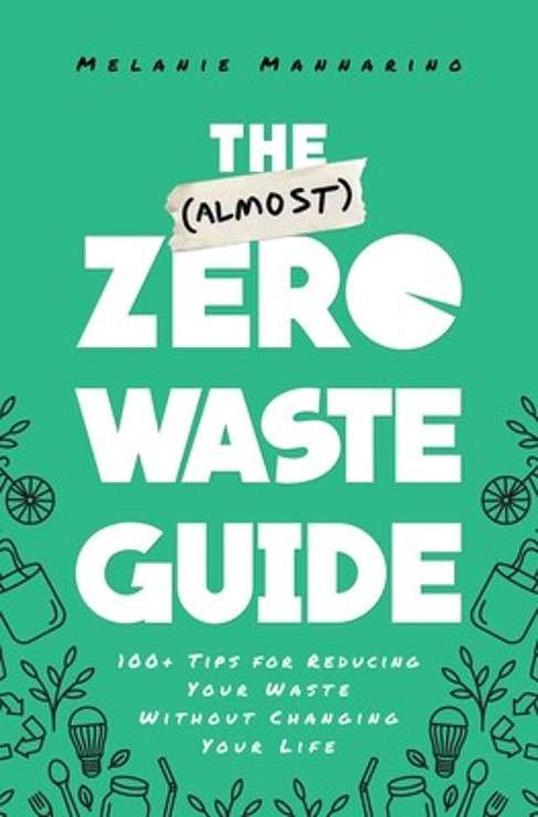 Read more about the article The (Almost) Zero-Waste Guide 100+ Tips for Reducing Your Waste Without Changing Your Life