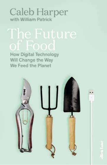 Read more about the article The Future of Food How Digital Technology Will Change the Way We Feed the Planet